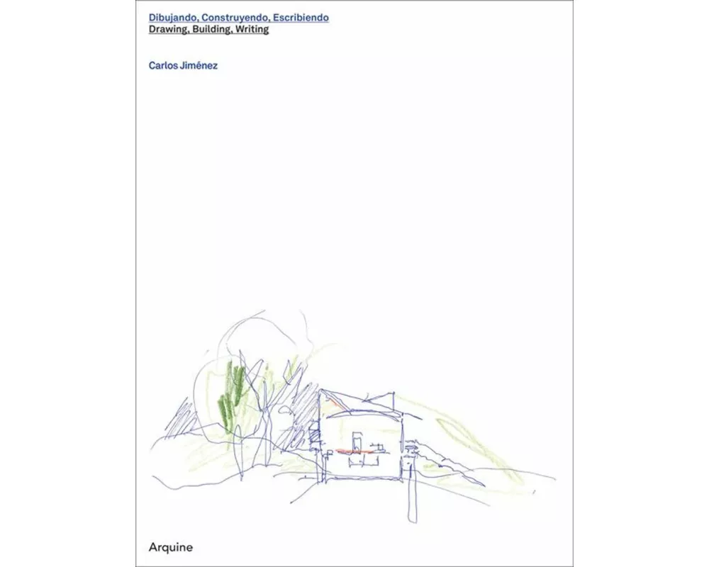 Carlos Jiménez: Drawing, Building, Writing