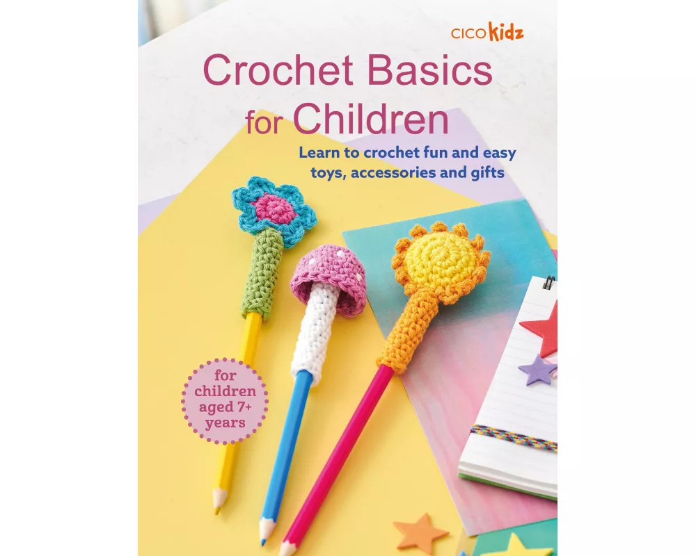 Crochet Basics for Children: For children aged 7+ years