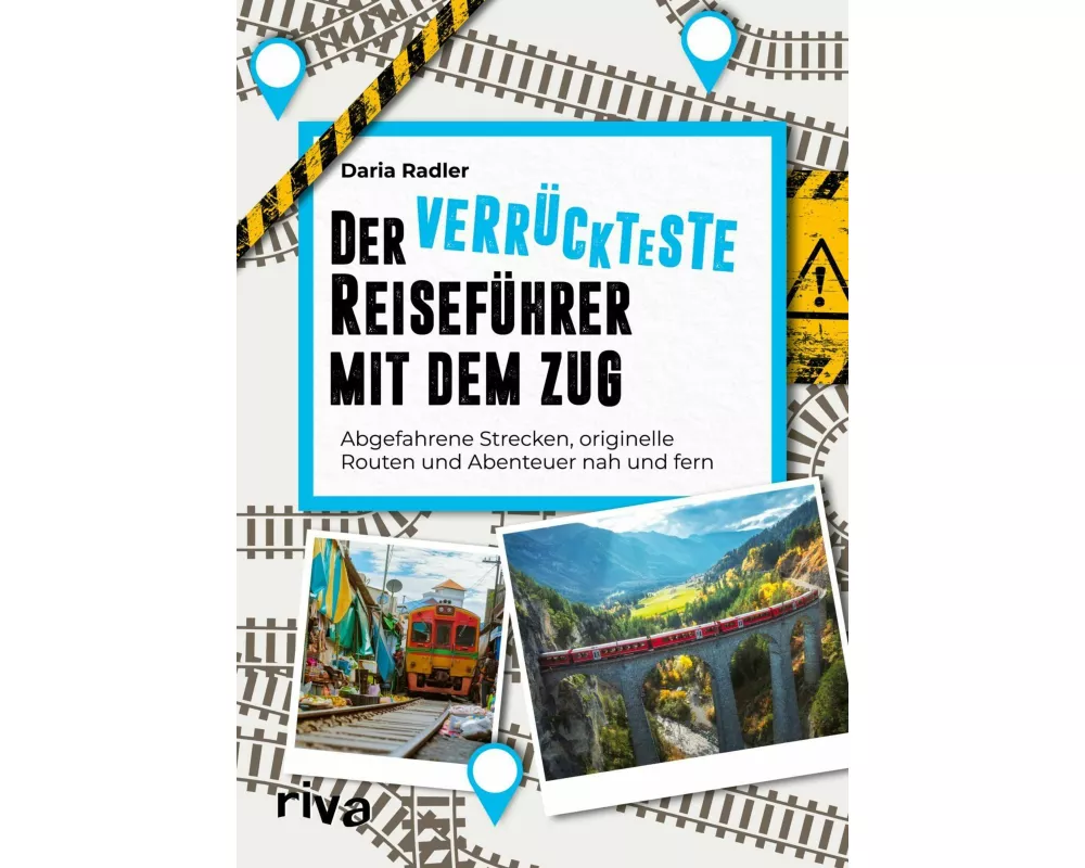 Der verrückteste Reiseführer mit dem Zug