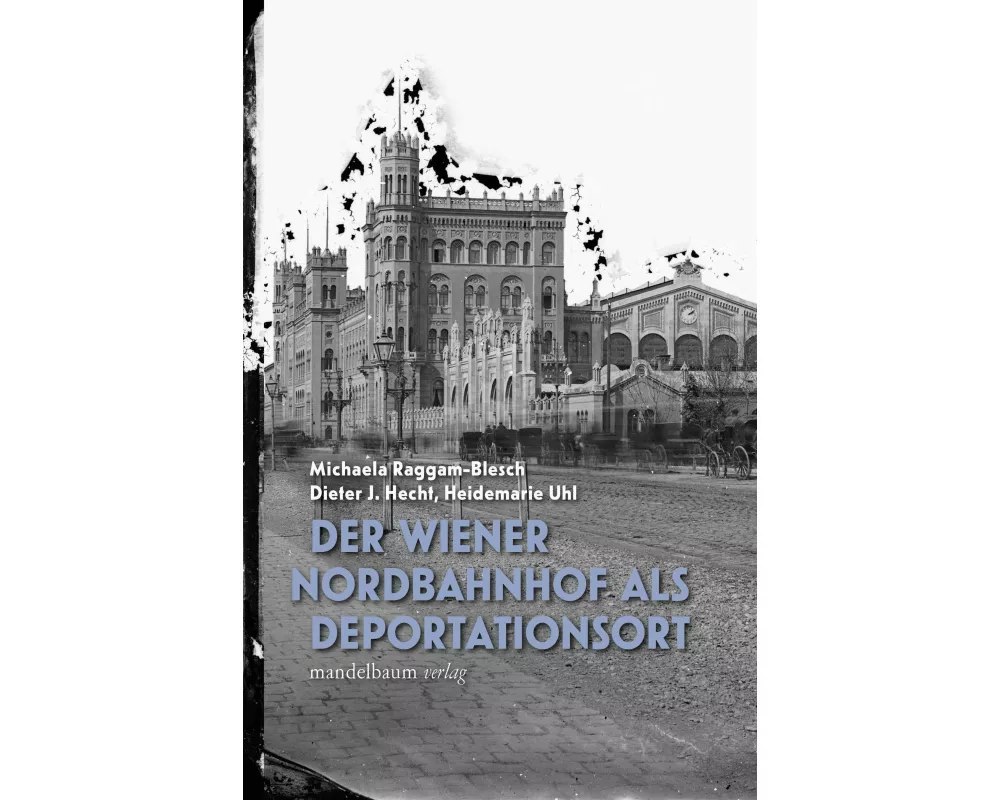Der Wiener Nordbahnhof als Deportationsort