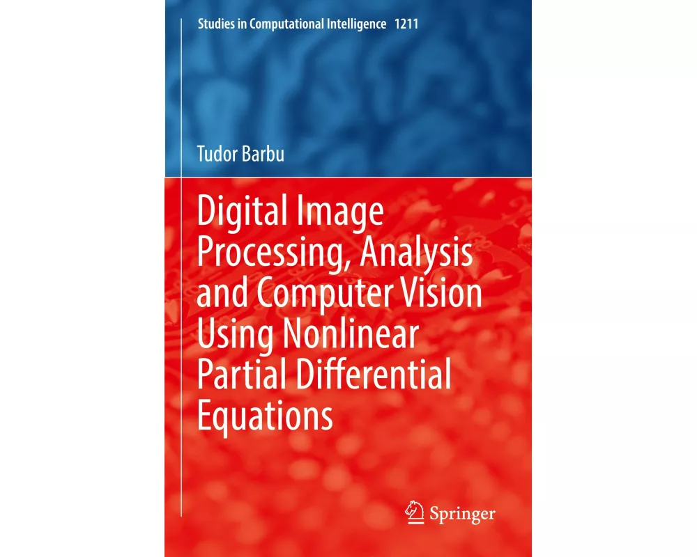 Digital Image Processing, Analysis and Computer Vision Using Nonlinear Partial Differential Equations