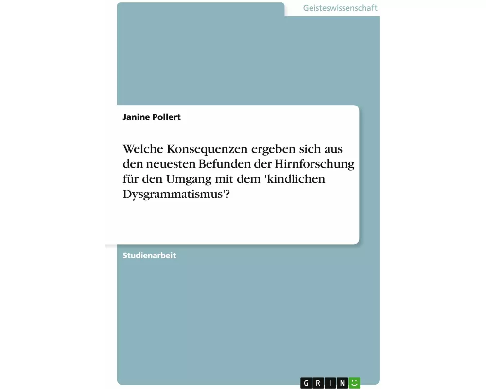 Welche Konsequenzen ergeben sich aus den neuesten Befunden der Hirnforschung für den Umgang mit dem 'kindlichen Dysgrammatismus'?