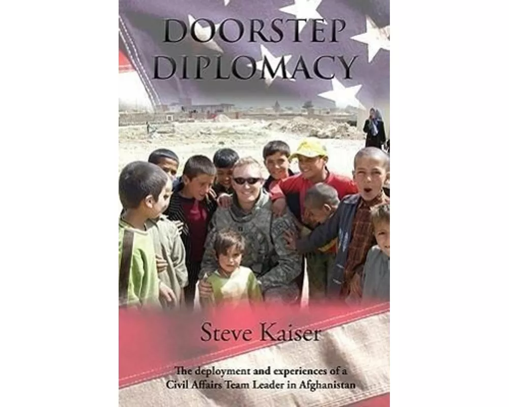 Doorstep Diplomacy: The Deployment and Experiences of a Civil Affairs Team Leader in Afghanistan