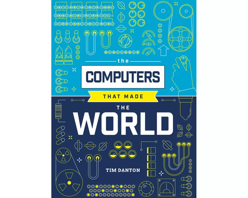 The Computers that Made the World
