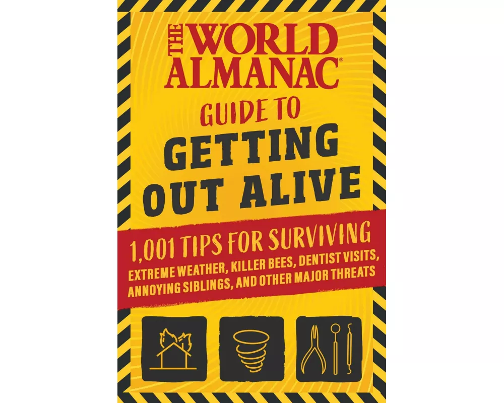 The World Almanac Guide to Getting Out Alive
