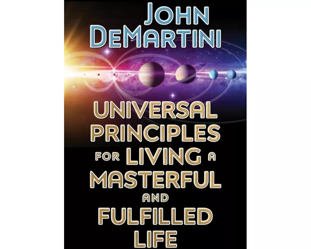 Universal Principles for Living a Masterful and Fulfilled Life