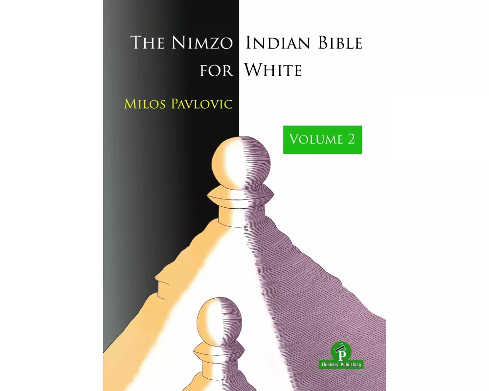 The Nimzo-Indian Bible for White - Volume 2