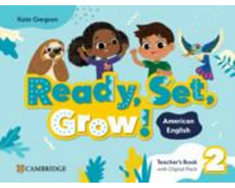 Ready, Set, Grow! Level 2 Teacher's Book with Digital Pack American English