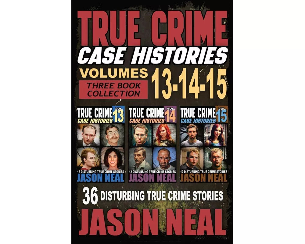 True Crime Case Histories - (Books 13, 14, & 15)