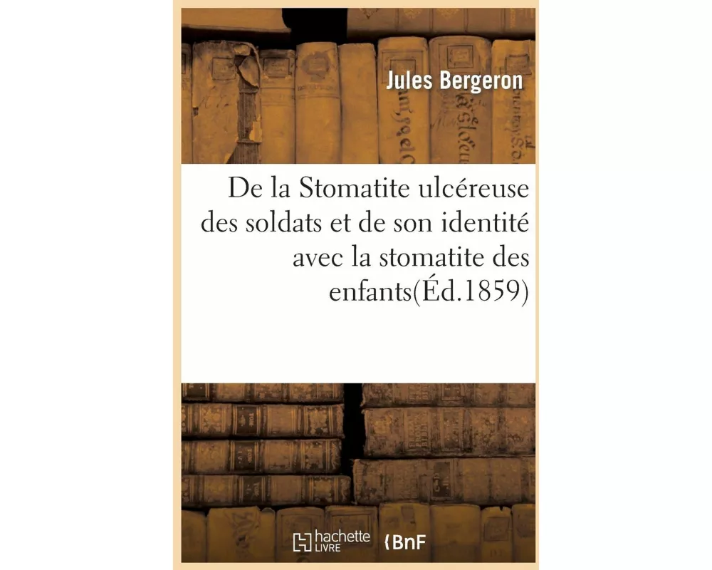 de la Stomatite Ulcéreuse Des Soldats Et de Son Identité Avec La Stomatite Des Enfants