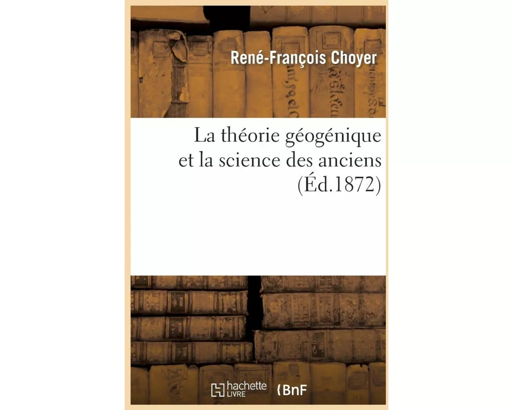 La Théorie Géogénique Et La Science Des Anciens