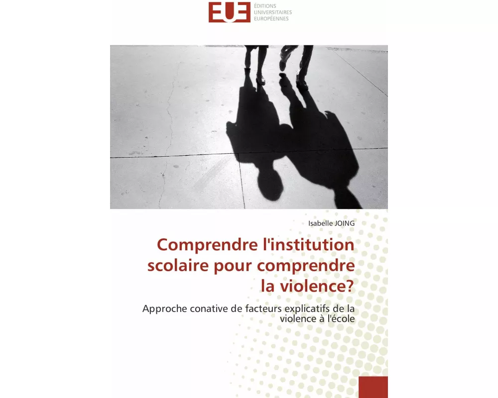 Comprendre l'institution scolaire pour comprendre la violence?