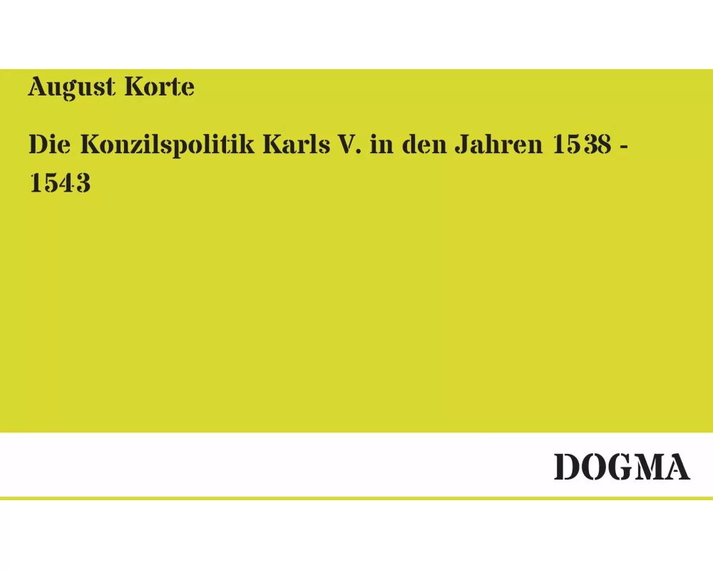 Die Konzilspolitik Karls V. in den Jahren 1538 - 1543