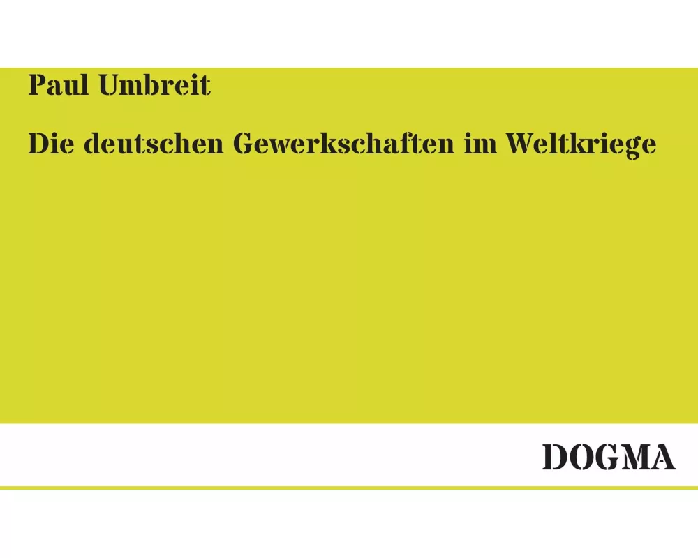 Die deutschen Gewerkschaften im Weltkriege