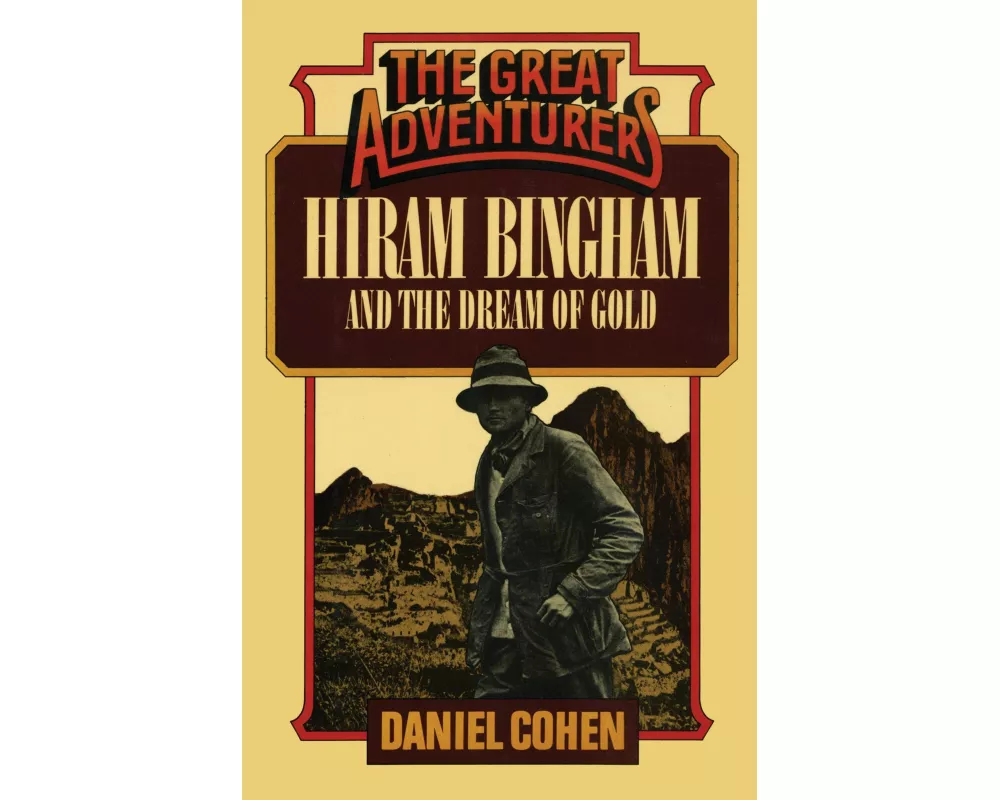 Hiram Bingham and the Dream of Gold