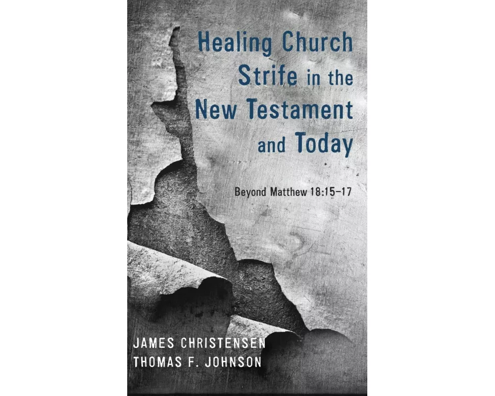 Healing Church Strife in the New Testament and Today