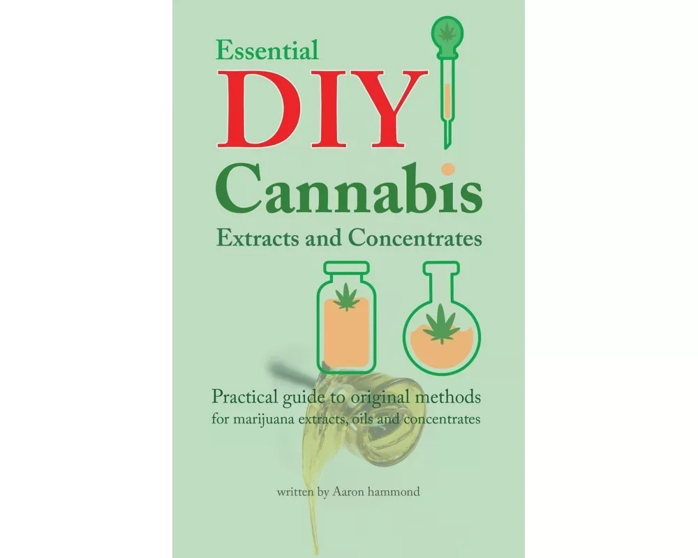 Essential DIY Cannabis Extracts and Concentrates