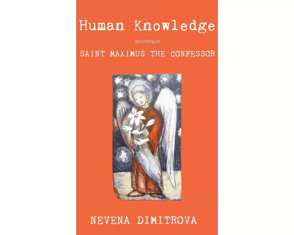 Human Knowledge According to Saint Maximus the Confessor