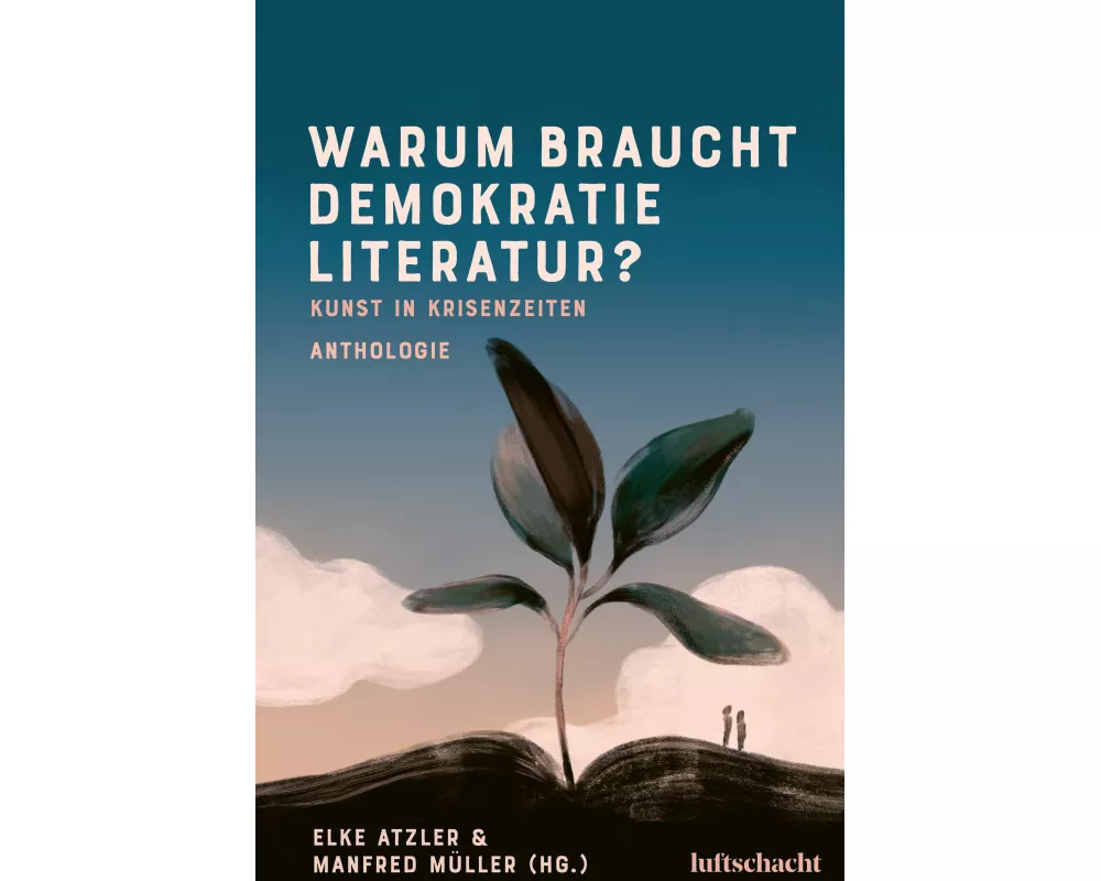 Warum braucht Demokratie Literatur? Kunst in Krisenzeiten