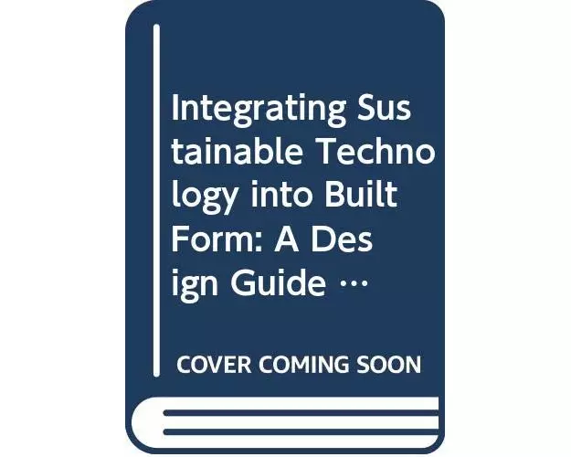Integrating Sustainable Technology into Built Form