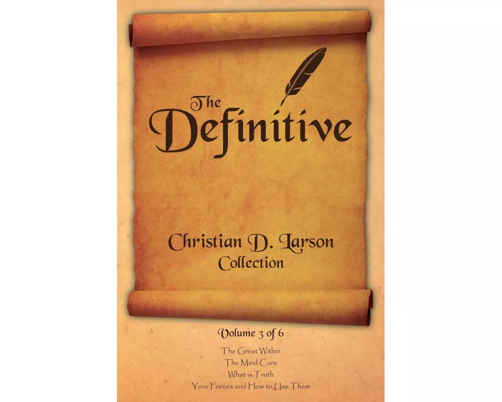 Christian D. Larson - The Definitive Collection - Volume 3 of 6