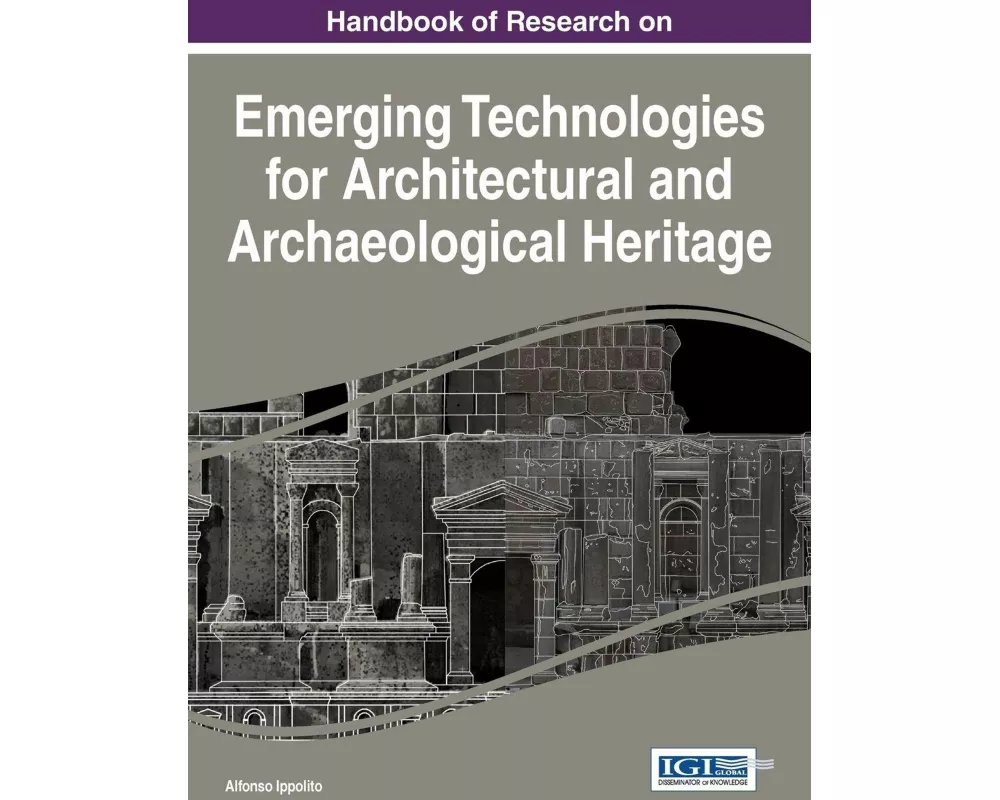 Handbook of Research on Emerging Technologies for Architectural and Archaeological Heritage