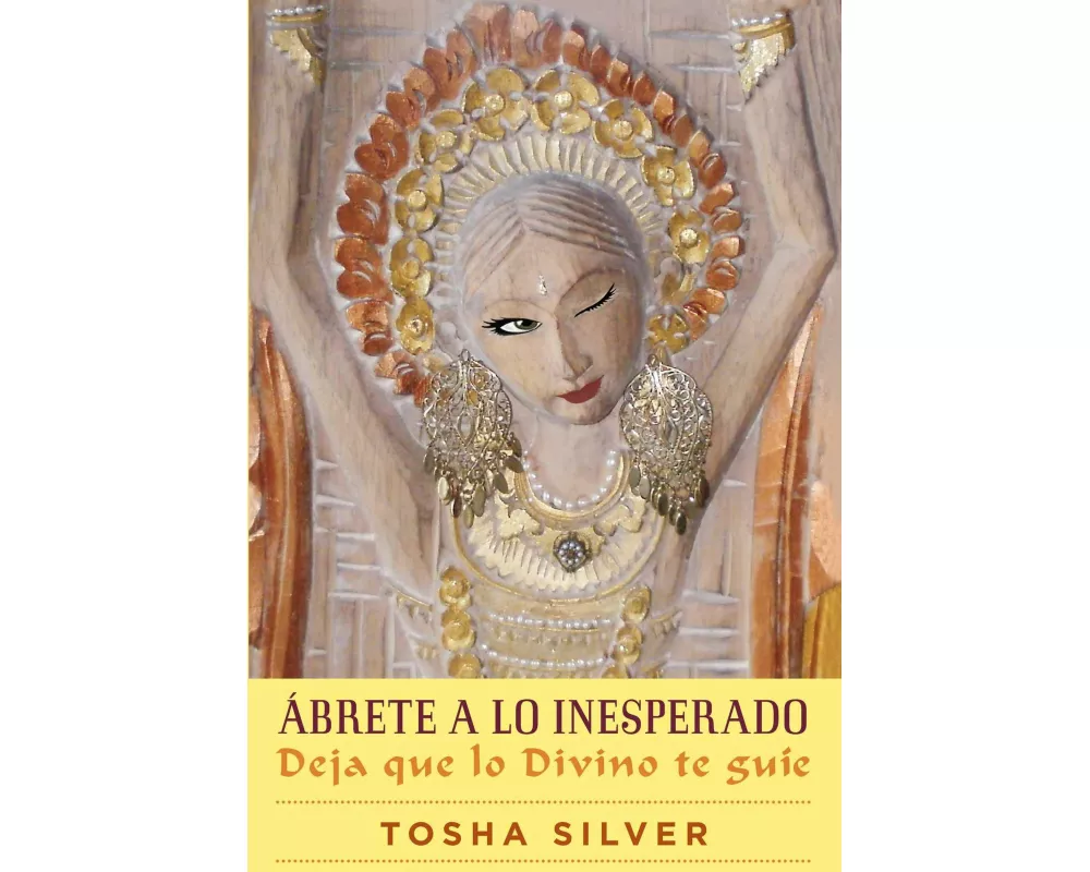Ábrete a Lo Inesperado (Outrageous Openness Spanish Edition)