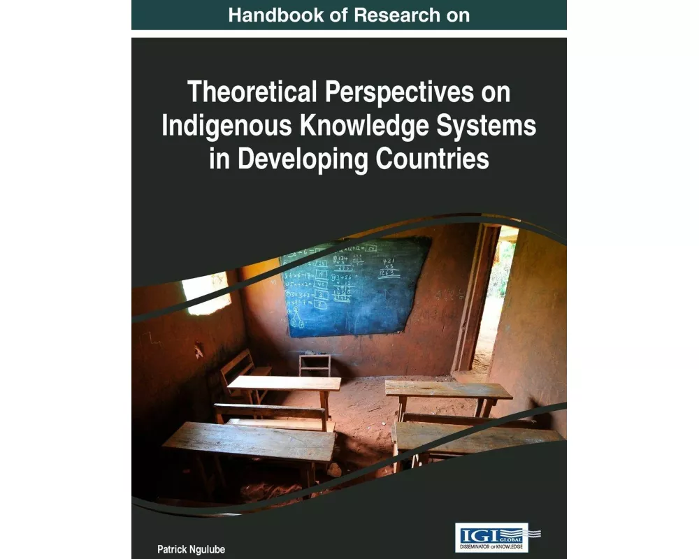 Handbook of Research on Theoretical Perspectives on Indigenous Knowledge Systems in Developing Countries