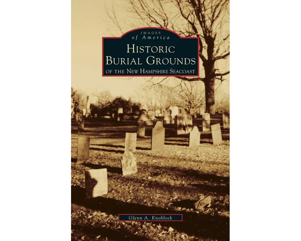 Historic Burial Grounds of the New Hampshire Seacoast