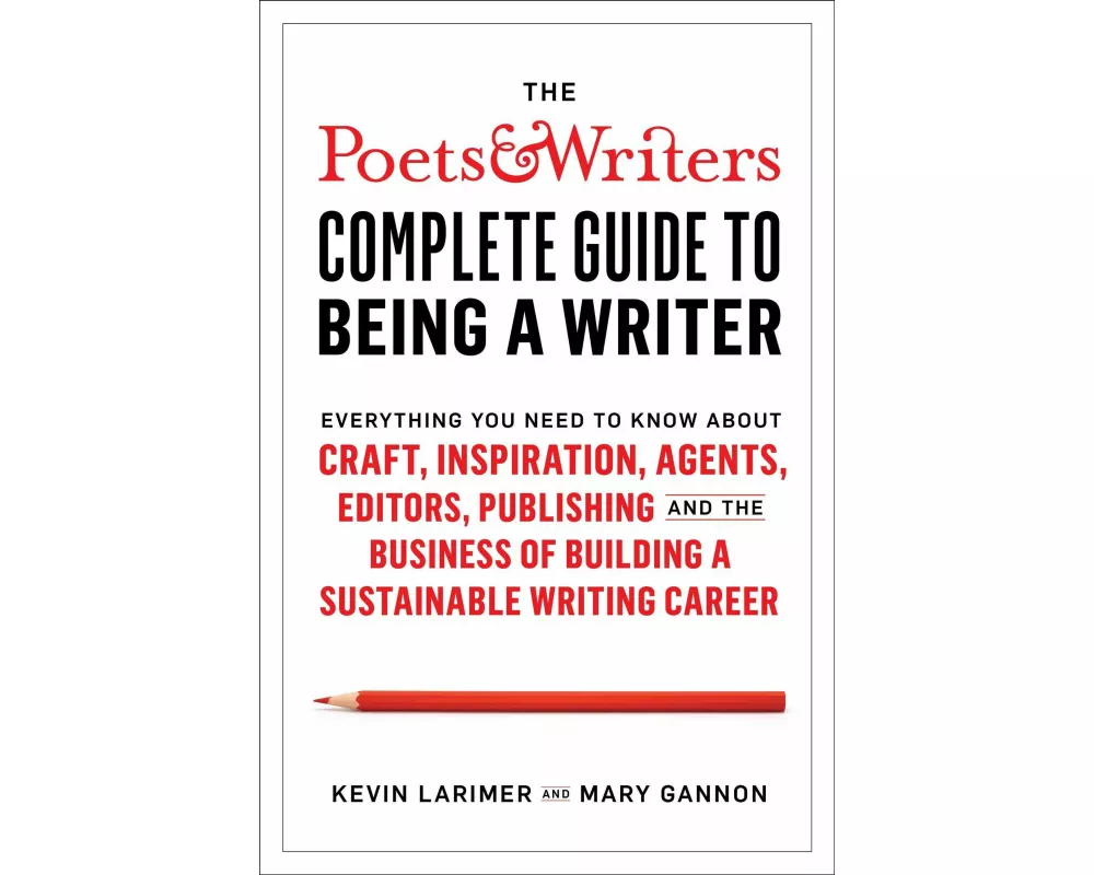Poets & Writers Complete Guide to Being A Writer