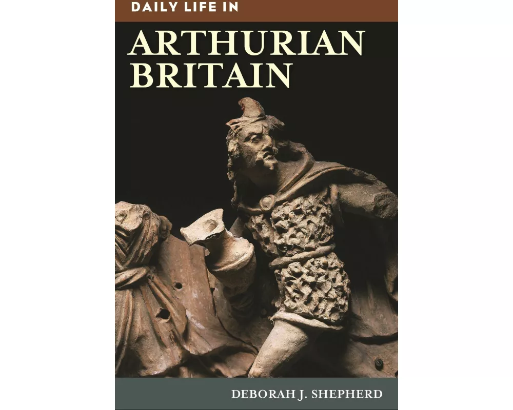 Daily Life in Arthurian Britain