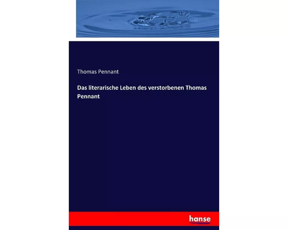Das literarische Leben des verstorbenen Thomas Pennant