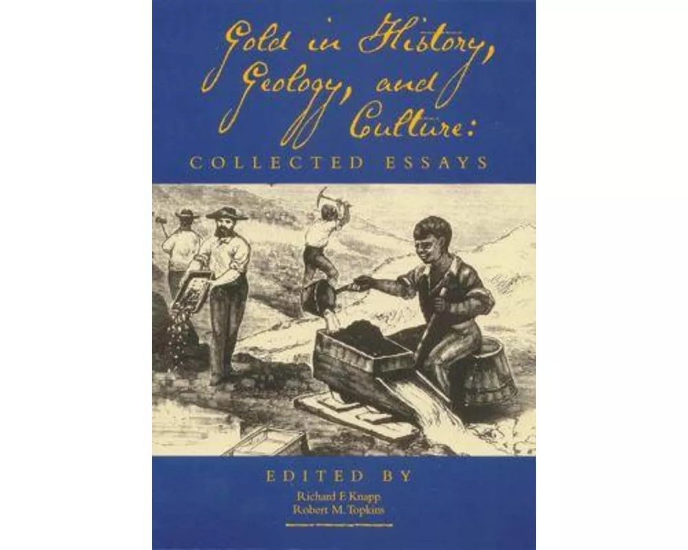 Gold in History, Geology, and Culture