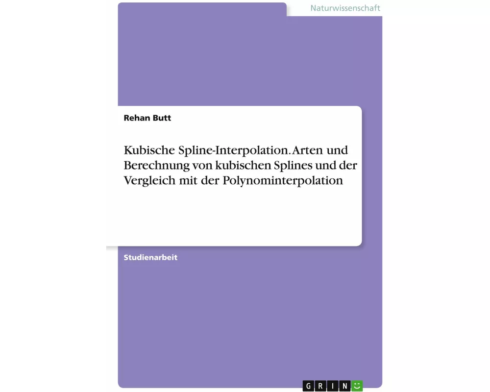 Kubische Spline-Interpolation. Arten und Berechnung von kubischen Splines und der Vergleich mit der Polynominterpolation