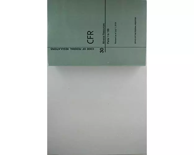 Code of Federal Regulations Title 30, Mineral Resources, Parts 1-199, 2018