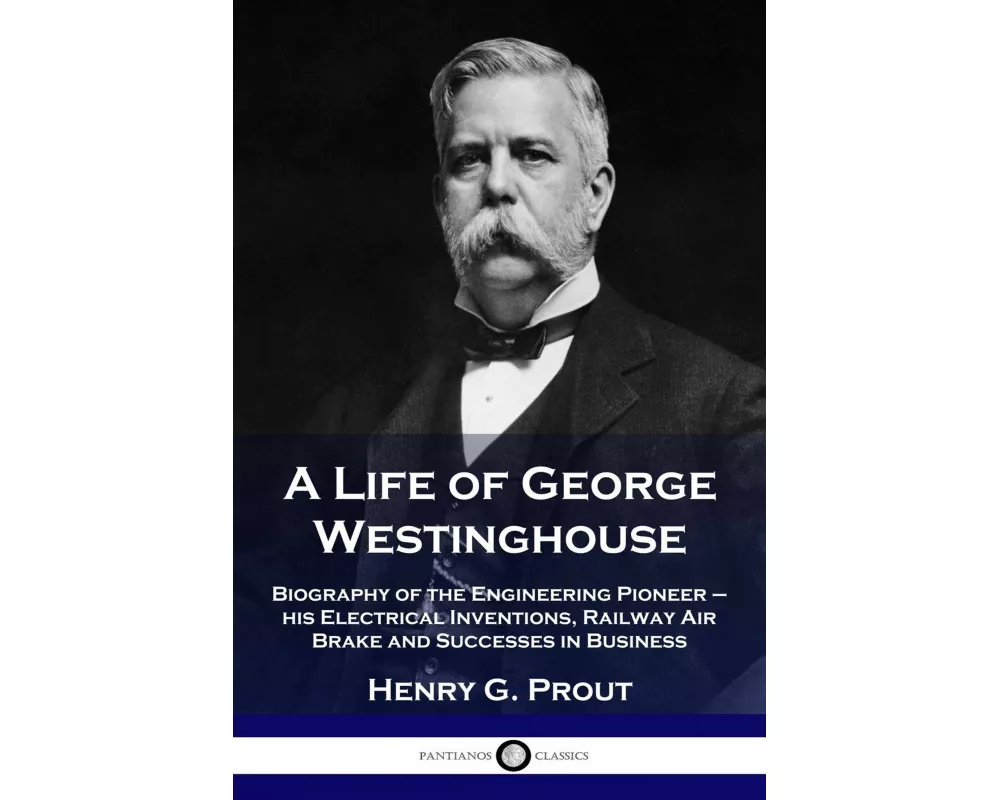A Life of George Westinghouse