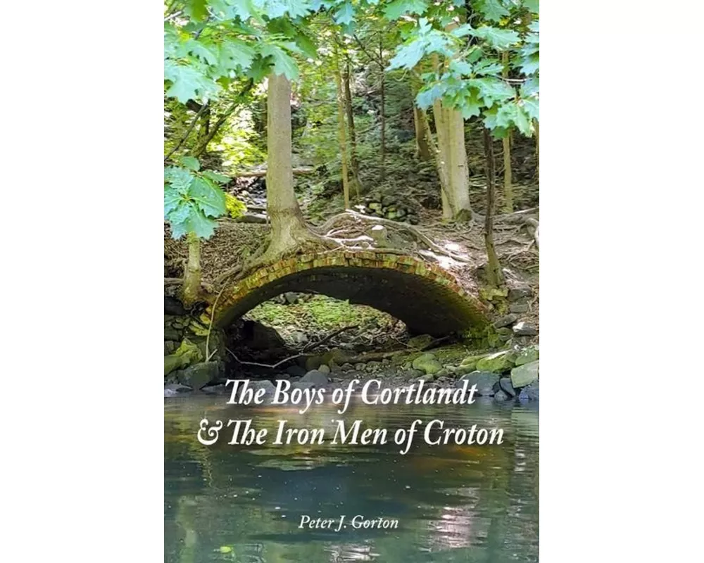 The Boys of Cortlandt & The Iron Men of Croton