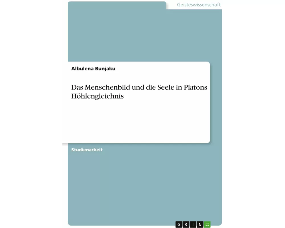 Das Menschenbild und die Seele in Platons Höhlengleichnis