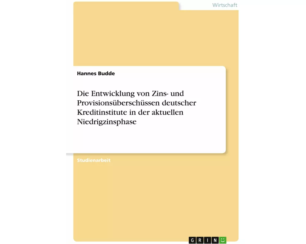 Die Entwicklung von Zins- und Provisionsüberschüssen deutscher Kreditinstitute in der aktuellen Niedrigzinsphase