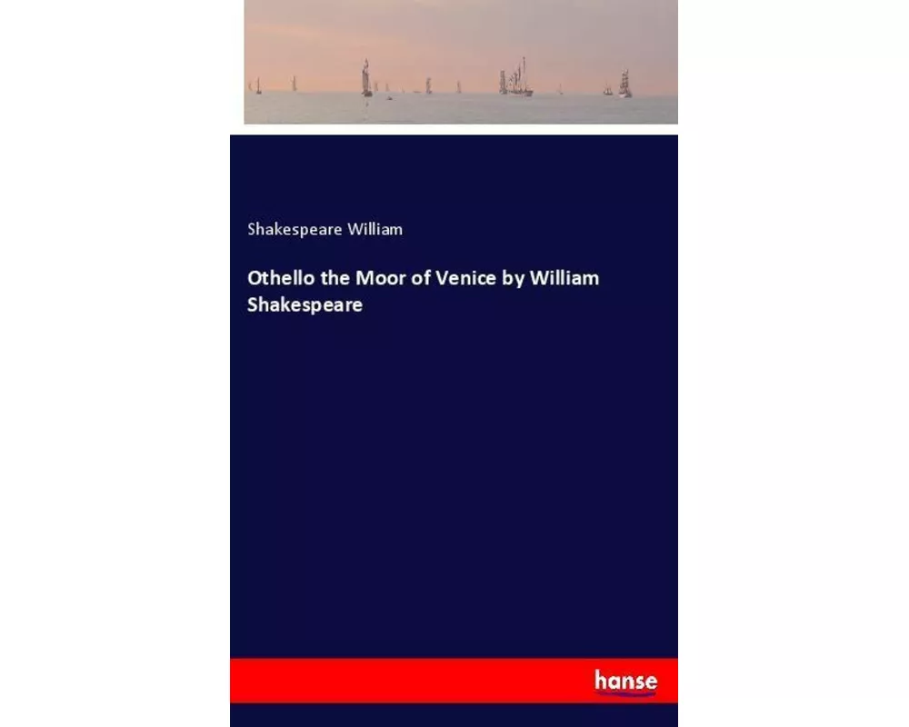 Othello the Moor of Venice by William Shakespeare