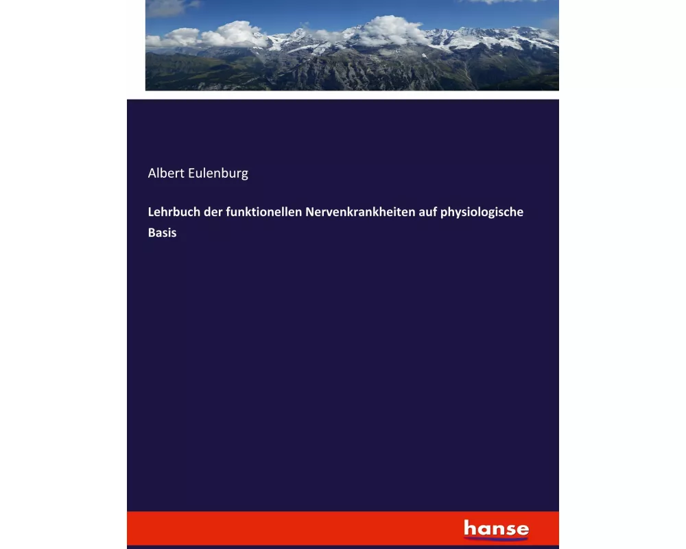 Lehrbuch der funktionellen Nervenkrankheiten auf physiologische Basis