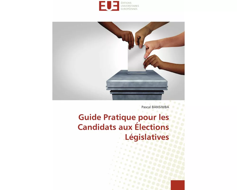 Guide Pratique pour les Candidats aux Élections Législatives
