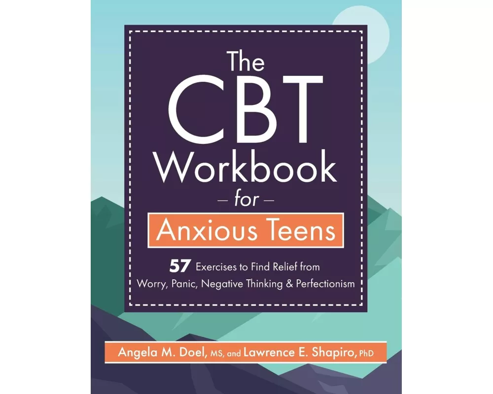 The CBT Workbook for Anxious Teens
