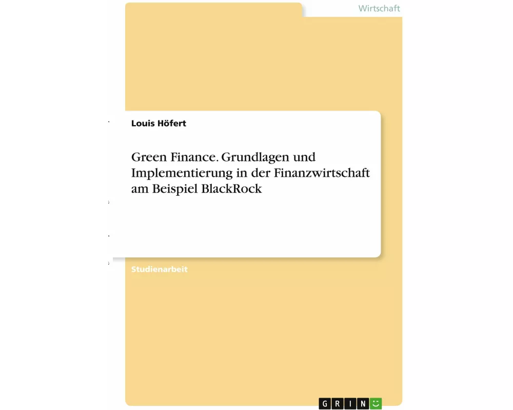 Green Finance. Grundlagen und Implementierung in der Finanzwirtschaft am Beispiel BlackRock