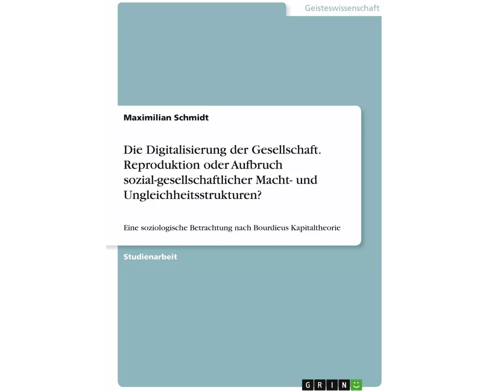 Die Digitalisierung der Gesellschaft. Reproduktion oder Aufbruch sozial-gesellschaftlicher Macht- und Ungleichheitsstrukturen?