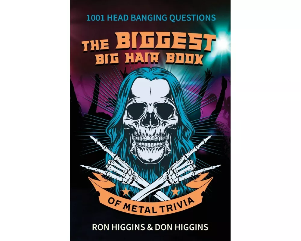 The Biggest Big Hair Book of Metal Trivia