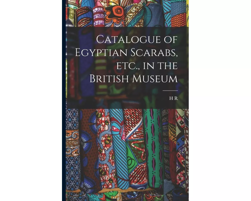 Catalogue of Egyptian Scarabs, etc., in the British Museum