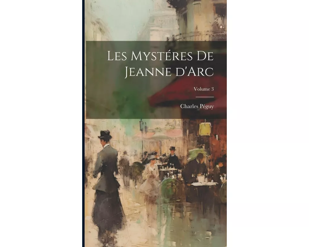 Les mystéres de Jeanne d'Arc; Volume 3