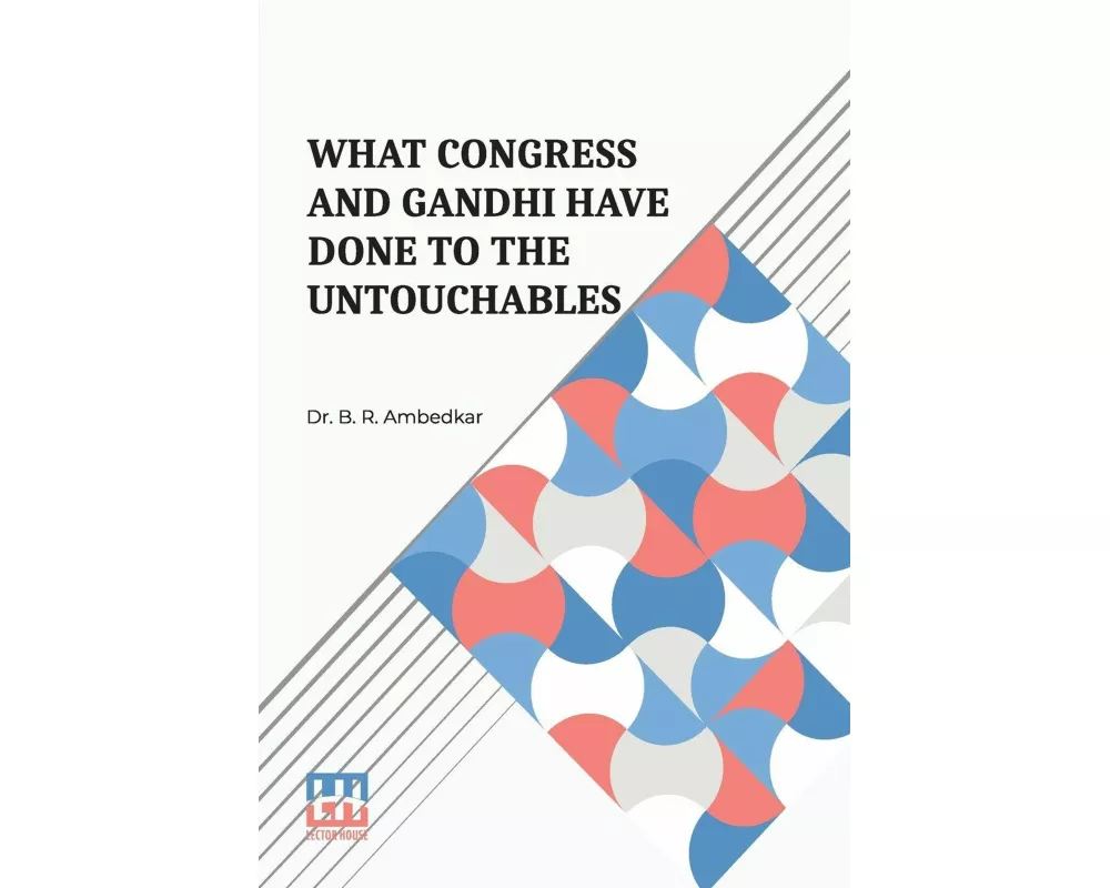 What Congress And Gandhi Have Done To The Untouchables