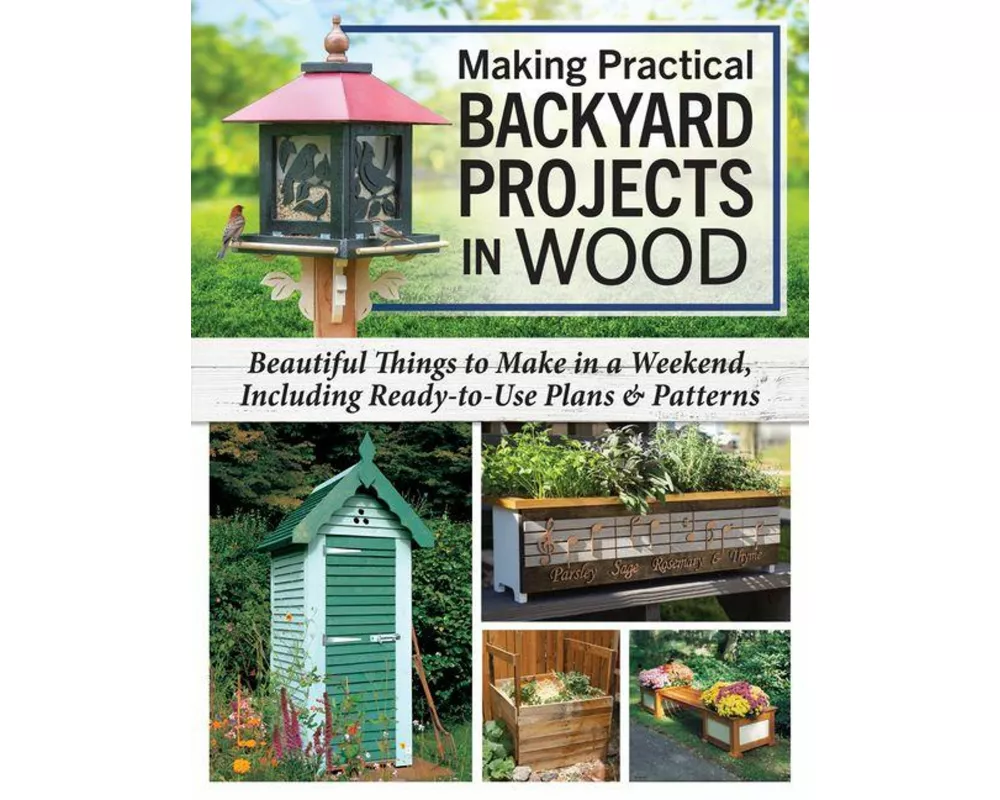 Making Practical Backyard Projects in Wood